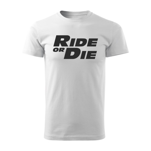 Tričko s potiskem Ride or Die